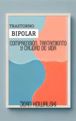 Trastorno Bipolar: Comprensión, Tratamiento Y Calidad De Vida