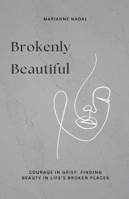 Brokenly Beautiful - Marianne Nadal - cover