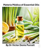 Materia Médica of Essential Oils