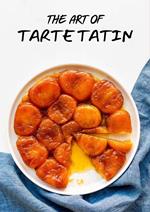 The Art Of Tarte Tatin