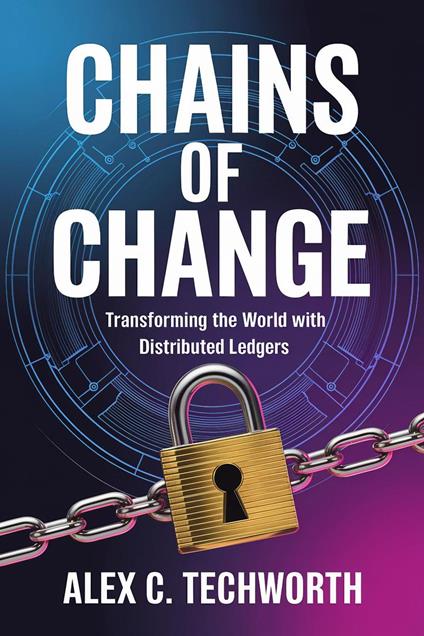 Chains of Change: Transforming the World with Distributed Ledgers