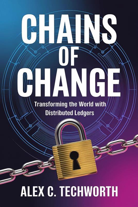 Chains of Change: Transforming the World with Distributed Ledgers