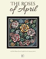The Roses of April And Other Bilingual Spanish-English Stories for Language Learners