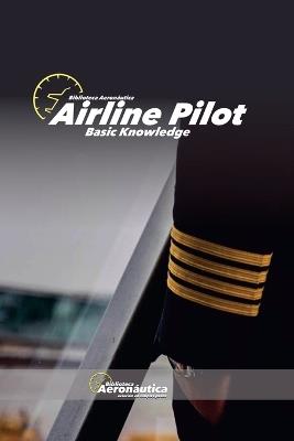 Airline Pilot. Basic Knowledge - Biblioteca Aeronáutica - cover
