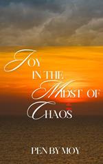 Joy In The Midst Of Chaos