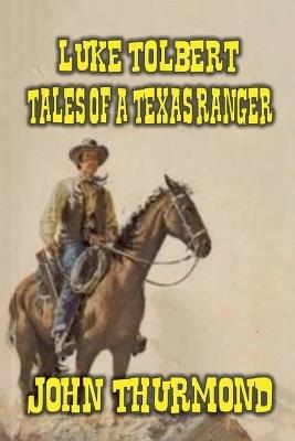 Luke Tolbert - Tales of a Texas Ranger - John Thurmond - cover