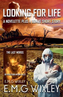 Looking for Life: A Novelette Plus a Bonus Short Story - E M G Wixley - cover