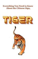 Everything You Need to Know About the Chinese Sign, Tiger