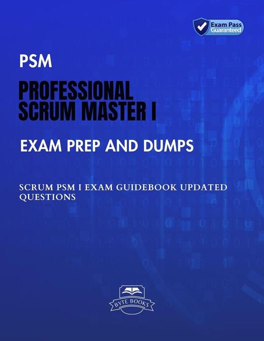PSM Professional Scrum Master I Exam Prep and Dumps SCRUM PSM I Exam Guidebook Updated questions
