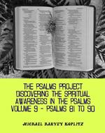 The Psalms Project Volume Nine - Discovering the Spiritual World through the Psalms – Psalm 81-90