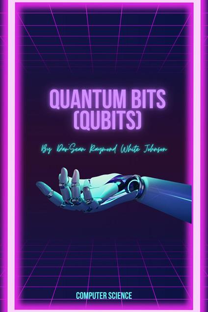 Quantum Bits (Qubits)