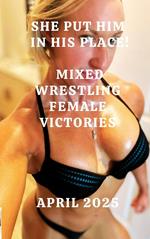 She Put Him in his Place! Mixed Wrestling Female Victories April 2025