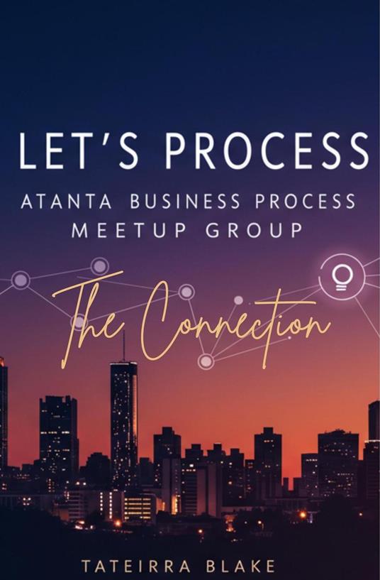 Let's Process: Atlanta Business Process Meet-up Group "The Connection" - Blake - ebook