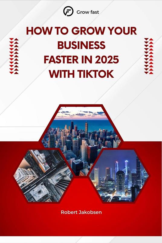How To Grow Your Business Faster in 2025 With TikTok