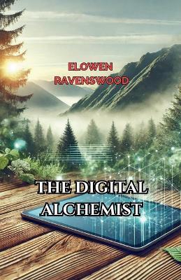 The Digital Alchemist - Elowen Ravenswood - cover