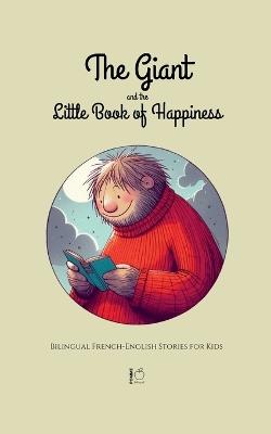 The Giant and the Little Book of Happiness: Bilingual French-English Stories for Kids - Pomme Bilingual - cover