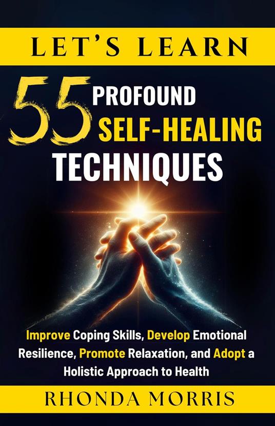 Let's Learn 55 Profound Self-Healing Techniques