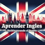 Desbloqueando el Inglés: La Guía Definitiva para Hablantes de Español