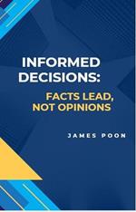 Informed Decisions: Facts Lead, Not Opinions