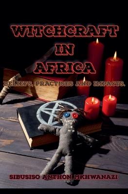 Witchcraft in Africa - Sibusiso Anthon Mkhwanazi - cover