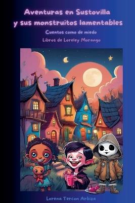 Aventuras en Sustovilla y sus monstruitos lamentables - Lorena Tercon Arbiza - cover