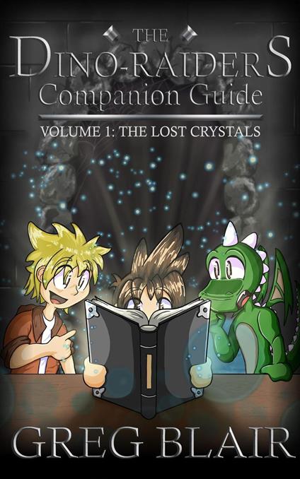 The Dino-Raiders Companion Guide Volume 1: The Lost Crystals - Greg Blair - ebook