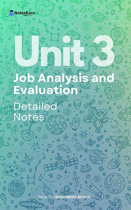 Unit 3 Job Analysis and Evaluation ( Detailed Notes )