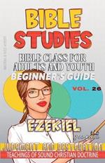 Bible Class for Adults and Youth: Beginner's Guide: Ezekiel