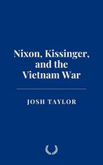 Nixon, Kissinger, and the Vietnam War