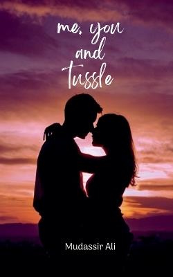 Me, You and Tussle - Mudassir Ali - cover
