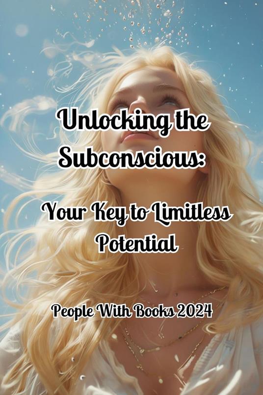 Unlocking the Subconscious: Your Key to Limitless Potential