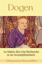 Dogen : Le Maître Zen Une Recherche et un Accomplissement