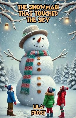 The Snowman That Touched the Sky - Lila Frost - cover