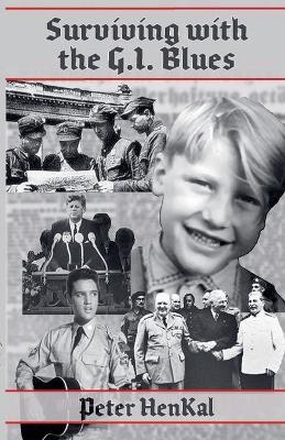 Surviving with the G.I. Blues - Peter Henkal - cover