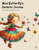 Miss Butterfly’s Fantastic Journey And Other Bilingual French-English Stories for Kids
