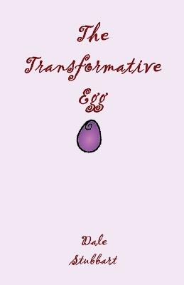 The Transformative Egg - Dale Stubbart - cover