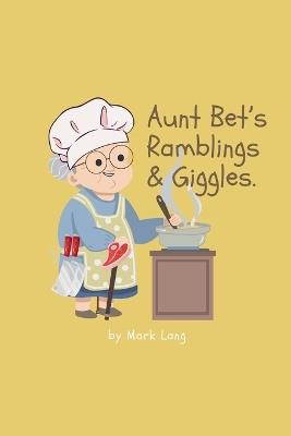 Aunt Bet's Ramblings & Giggles. - Mark Lang - cover