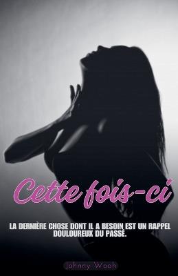 Cette fois-ci - Jhonny Wooh - cover