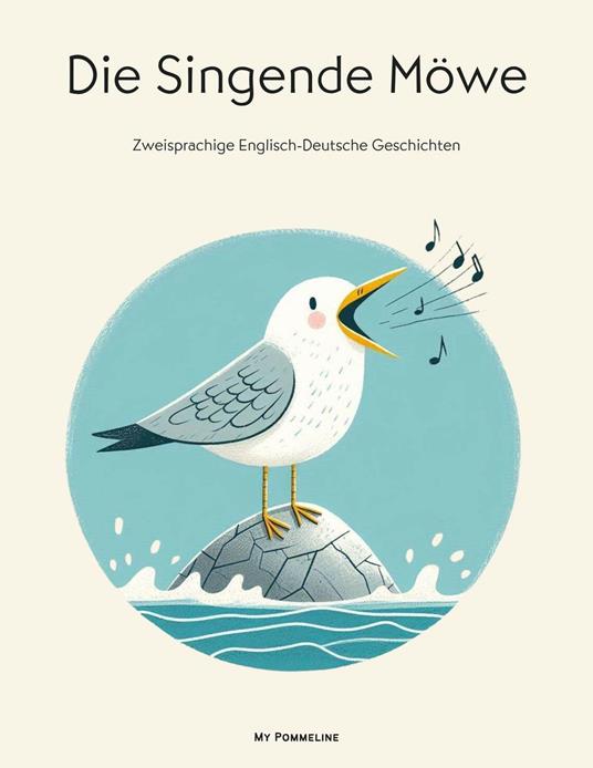 Die Singende Möwe: Zweisprachige Englisch-Deutsche Geschichten