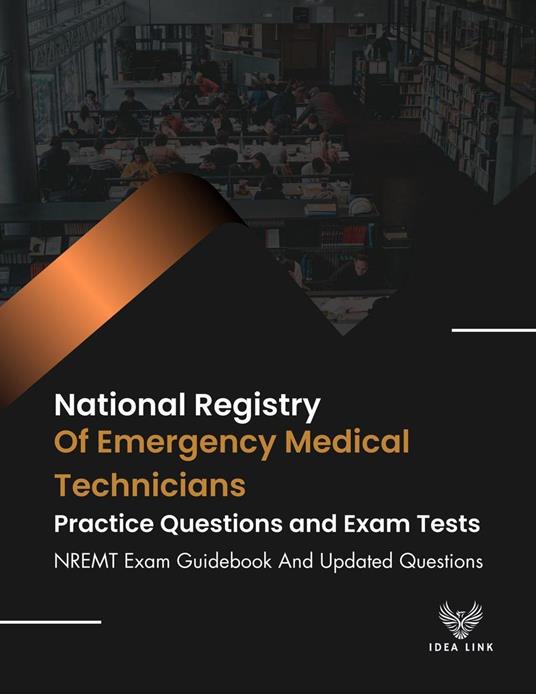 National Registry Of Emergency Medical Technicians Practice Questions and Exam Tests NREMT Exam Guidebook And Updated Questions