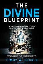 The Divine Blueprint: Understanding Male Reproductive Health Through a Biblical Lens