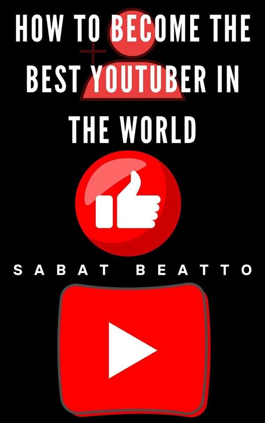 How to Become the Best YouTuber in the World