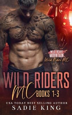 Wild Riders MC Books 1-3 - Sadie King - cover