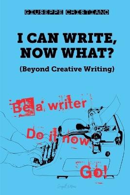 I Can Write, Now What? - Giuseppe Cristiano - cover