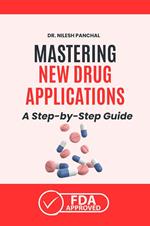 Mastering New Drug Applications A Step-by-Step Guide