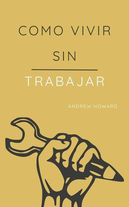 Como Vivir sin Trabajar