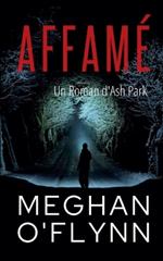 Affamé: Un Roman d'Ash Park