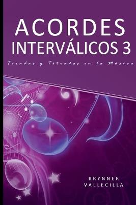 Acordes Interv?licos 3: Triadas y T?tradas en la m?sica - Brynner Vallecilla - cover