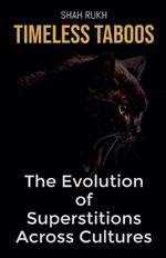 Timeless Taboos: The Evolution of Superstitions Across Cultures