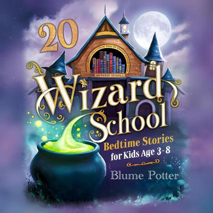 20 Wizard School Bedtime Stories For Kids Age 3 - 8 - Blume Potter - ebook